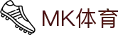 MK体育(mksports)官方入口|app下载|体育娱乐平台